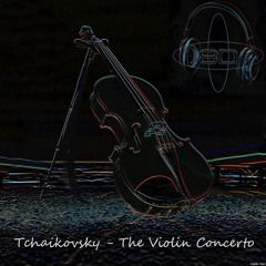 Violin Concerto in D major, Op. 35 - III. Allegro vivacissimo - Pyotr Ilyich Tchaikovsky (8D Binaural Remastered - Music Therapy)