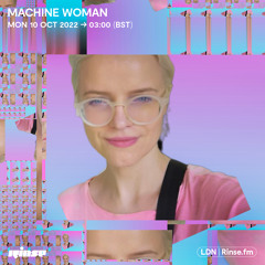 Machine Woman  - 10 October 2022