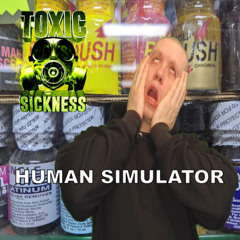 HUMAN SIMULATOR / TOXIC SICKNESS RESIDENCY SHOW #10 / JUNE / 2025
