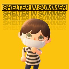 SHELTER IN SUMMER