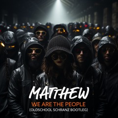 Matthew - We Are The People (Oldschool Schranz Bootleg) FREE DOWNLOAD