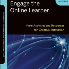 [Get] KINDLE 📗 Continuing to Engage the Online Learner: More Activities and Resource