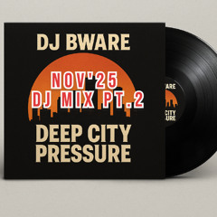 Dj Bware - November 2025 Mixtape pt. 2 - Deep City Pressure