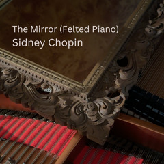 The Mirror (Felted Piano)