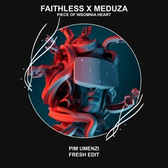 Faithless X Meduza & Goodboys - Piece Of Insomnia Heart (Pim Umenzi Fresh Edit) [FREE DOWNLOAD]