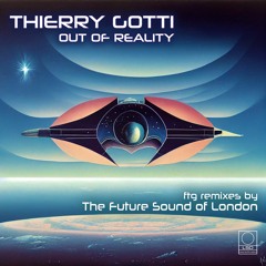 Thierry Gotti -Out Of Reality (Remix By YAGE (FSOL))