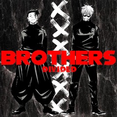 Brothers Divided ft JHBBoss (Gojo & Geto - Jujutsu Kaisen)