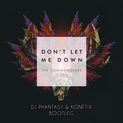 Chainsmokers - Don't Let Me Down - (DJ Phantasy X Konetix Remix)