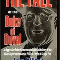 [READ] [PDF EBOOK EPUB KINDLE] The Fall of the Duke of Duval: A Prosecutor's Journal by John E. Clar