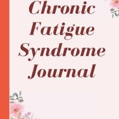 [ACCESS] [EBOOK EPUB KINDLE PDF] Chronic Fatigue Syndrome Journal: Daily Symptom Tracker to Record C