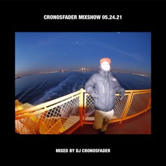 CRONOSFADER MIX SHOW 05.24.21
