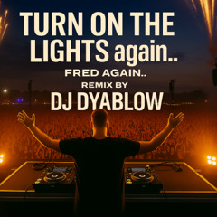 “Turn On The Lights again..” – Remix by DJ Dyablow