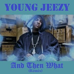 Young Jeezy - And Then What (Remix) [* Prod. By ID-5 *]