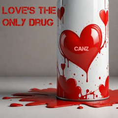 Love's The Only Drug