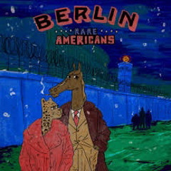 Rare Americans - Berlin (Fan Upload)