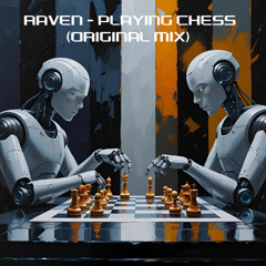 RAVEN  - Playing Chess (Original Mix)