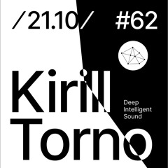 Kirill Torno - Deep Intelligent Sound 062 (21.10.2020)2 hour