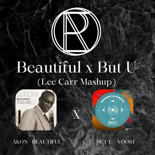 But U X Beautiful - Voost Vs Akon (Lee Carr Mashup) (7 Min Delay)