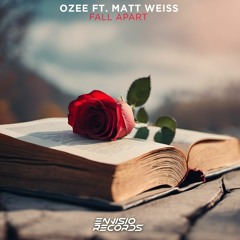 Ozee feat. Matt Weiss - Fall Apart (Original Mix)[ENVISIO RECORDS]/FREE DOWNLOAD