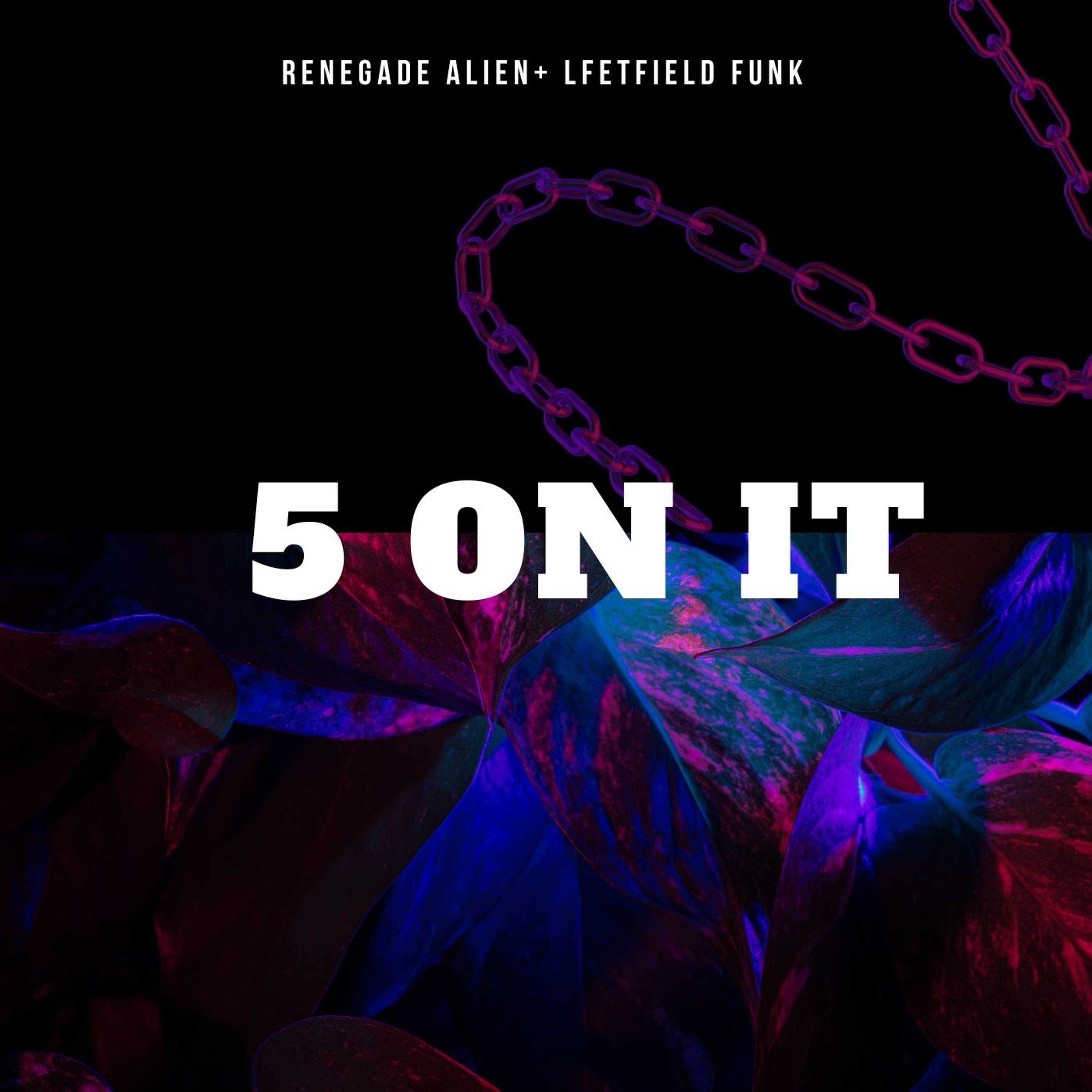 5 On It - Renegade Alien + Leftfield Funk (Release Date-July 4th ,2023) episode artwork