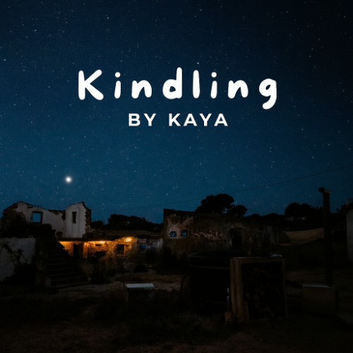 Kindling by Kaya / After Hour Part I