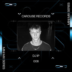 CAROUSE MINI MIX 008 // DJ IP