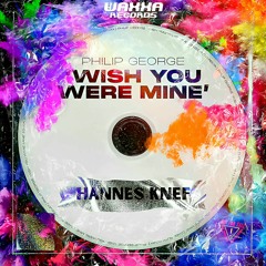 Philip George - Wish You Were Mine (Hannes Knef Edit) [WAXXA017]