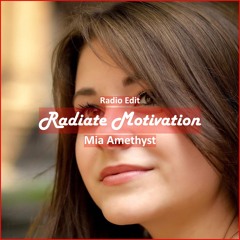 Mia Amethyst - Radiate Motivation [ Motivational Music]
