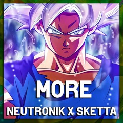 NEUTRONIK X SKETTA - MORE (2022 FREE DOWNLOAD)
