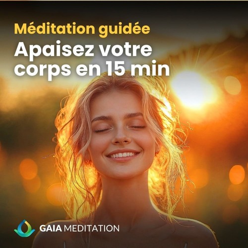 Méditation Guidée – Apaiser le Corps en 15 Minutes | Présence & Relaxation Profonde