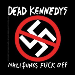 Nazi Punks Fuck Off (Cover) - Dead Kennedys