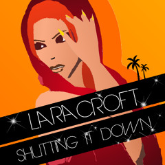 Lara Croft - Shutting It Down