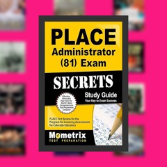 PLACE Administrator (81) Exam Secrets Study Guide: PLACE Test Review for the Program for Licens