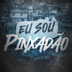 EU SOU PINXADÃO