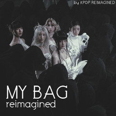 i-dle - MY BAG Reimagined