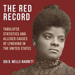 Get EBOOK 📫 The Red Record: Tabulated Statistics and Alleged Causes of Lynching in t