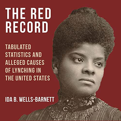 [ACCESS] EBOOK 📙 The Red Record: Tabulated Statistics and Alleged Causes of Lynching