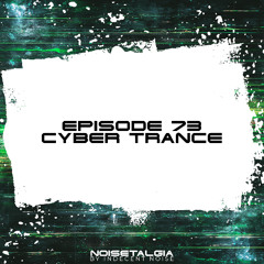 Noisetalgia Podcast 073: Cyber Trance