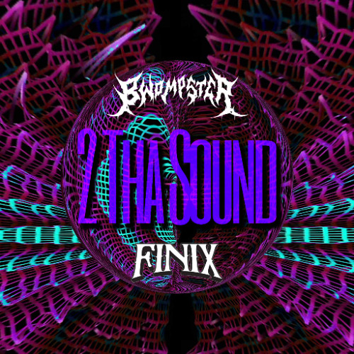 Bwompster & Finix - 2 Tha Sound (Free Download)