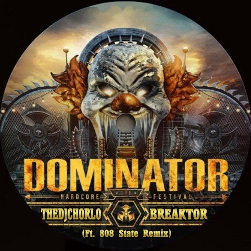 TheDjChorlo Breaktor - Dominator (Ft. 808 State Remix) 2025