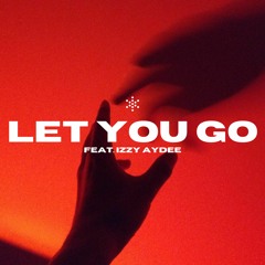 Let You Go (feat. Izzy Aydee)