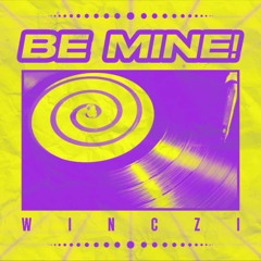 WINCZI - Be Mine!