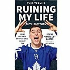 Download~ This Team Is Ruining My Life But I Love Them: How I Became a Professional Hockey Fan