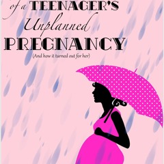 Read✔ ebook ⚡PDF⚡ The True Story of a Teenager's Unplanned Pregnancy: And how i