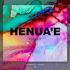 Henua'e - MAKERS JR (Rmx) 2026