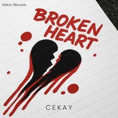 Broken Heart  - Cekay (Short Mix) Adiktiv Records