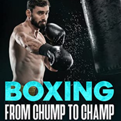 [FREE] KINDLE 💙 Boxing From Chump to Champ: A Beginners Guide to Boxing Training. Le
