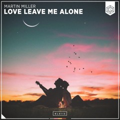 Martin Miller - Love Leave Me Alone