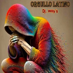 ORGULLO LATINO . Dj . Willy´S