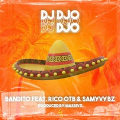 Dj DJO - Bandito feat. Rico OTB & SamyVybz